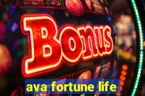 ava fortune life